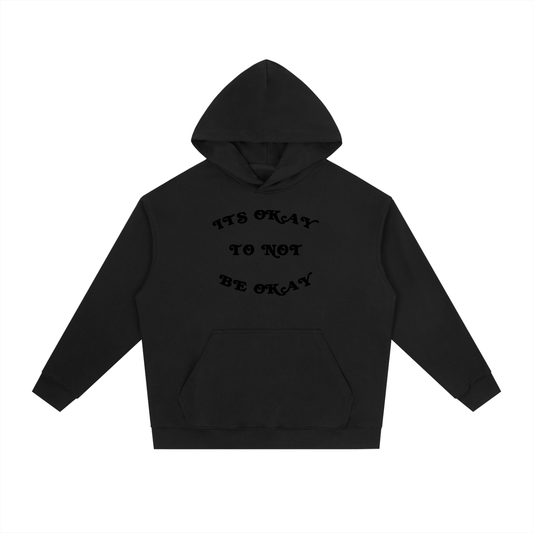 "ITS OKAY TO NOT BE OKAY" HOODIE